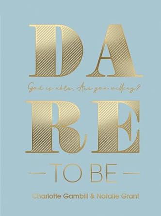 DARE TO BE - CHARLOTTE GAMBILL & NATALIE GRANT - Morning Star Christian Bookstores