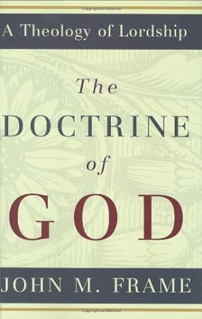 The Doctrine of God - John M Frame