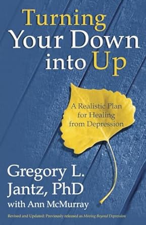 Turning Your Down into Up - Gregory L. Jantz and Ann McMurray