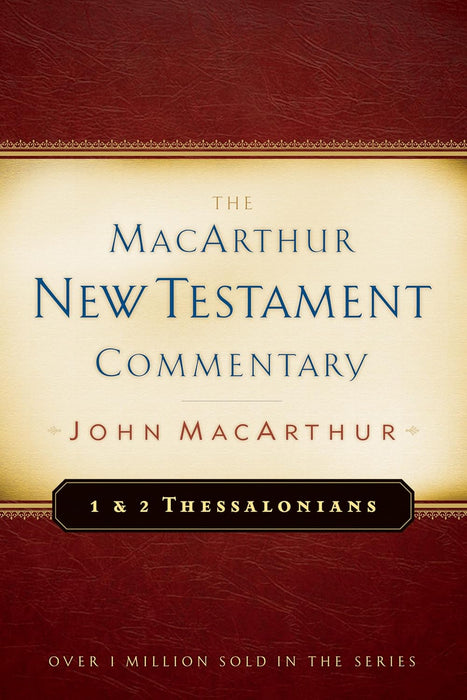 1 & 2 Thessalonians MacArthur New Testament Commentary - Volume 23