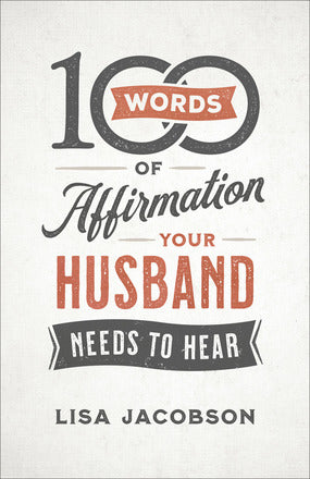 100 WORDS OF AFFIRMATION YOUR HUSBAND NEEDS TO HEAR- JACOBSON