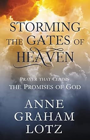 Storming the Gates of Heaven - Anne Graham Lotz - Morning Star Christian Bookstores