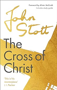 The Cross of Christ -DALE & SANDY LARSEN
John Stott