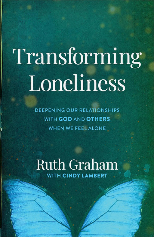 TRANSFORMING LONELINESS - RUTH GRAHAM - Morning Star Christian Bookstores