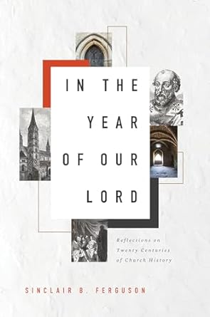 In the Year of Our Lord - Sinclair B. Ferguson