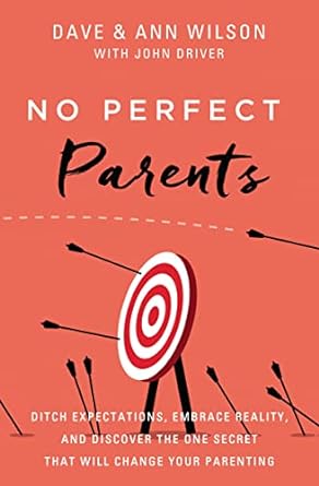 No Perfect Parents - Dave & Ann Wilson