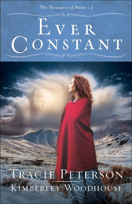 EVER CONSTANT (THE TREASURES OF NOME #2) - TRACIE PETERSON & KIMBERLEY WOODHOUSE