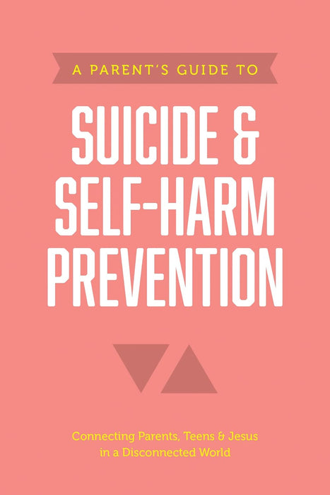 A Parent’s Guide to Suicide & Self-Harm Prevention