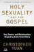 Holy Sexuality and the Gospel by Christopher Yuan - Morning Star Christian Bookstores