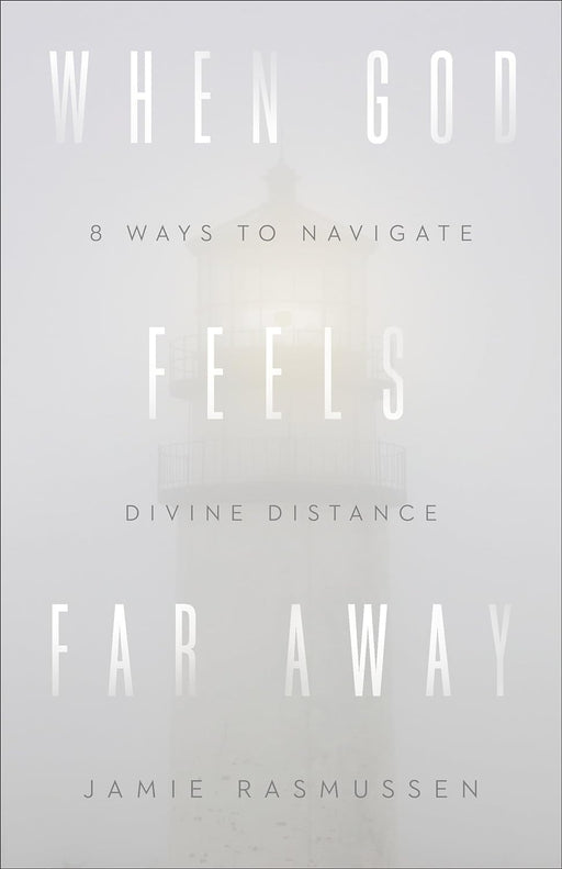 When God Feels Far Away - Jamie Rasmussen - Morning Star Christian Bookstores