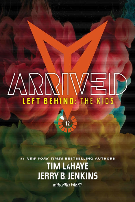 Arrived (Left Behind Kids #12) - Tim LaHaye, Jerry B Jenkins