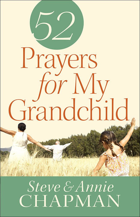 52 Prayers for My Grandchild - Steve & Annie Chapman