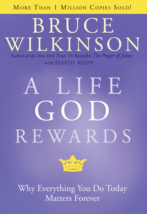 A Life God Rewards - Bruce WIlkinson, David Kopp
