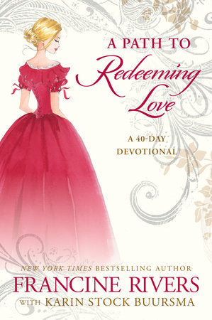 A Path to Redeeming Love - Francine Rivers, Karin Stock Buursma