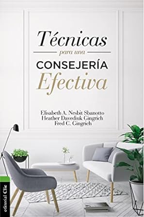 Técnicas Para Una Consejería Efectiva - Sbanotto, Gingrich & Gingrich - Morning Star Christian Bookstores