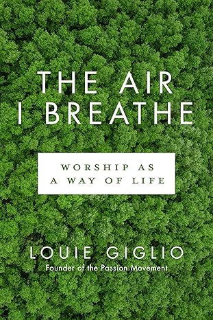 The Air I Breathe - Louie Giglio - Morning Star Christian Bookstores