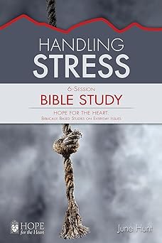 Hope for the Heart Study Guide: Handling Stress-June Hunt - Morning Star Christian Bookstores