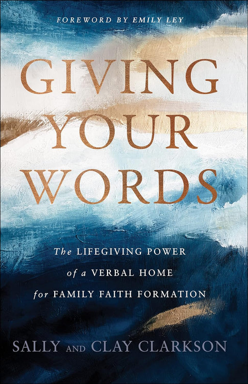 Giving Your Words - Sally & Clay Clarkson - Morning Star Christian Bookstores