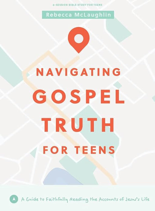 Navigating Gospel Truth - Teen Bible Study Book - McLaughlin - Morning Star Christian Bookstores
