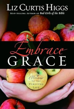 Embrace Grace HC - Liz Curtis Higgs