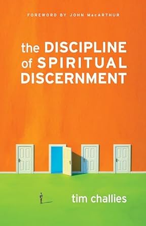 THE DISCIPLINE OF SPIRITUAL DISCERNMENT - CHALLIES