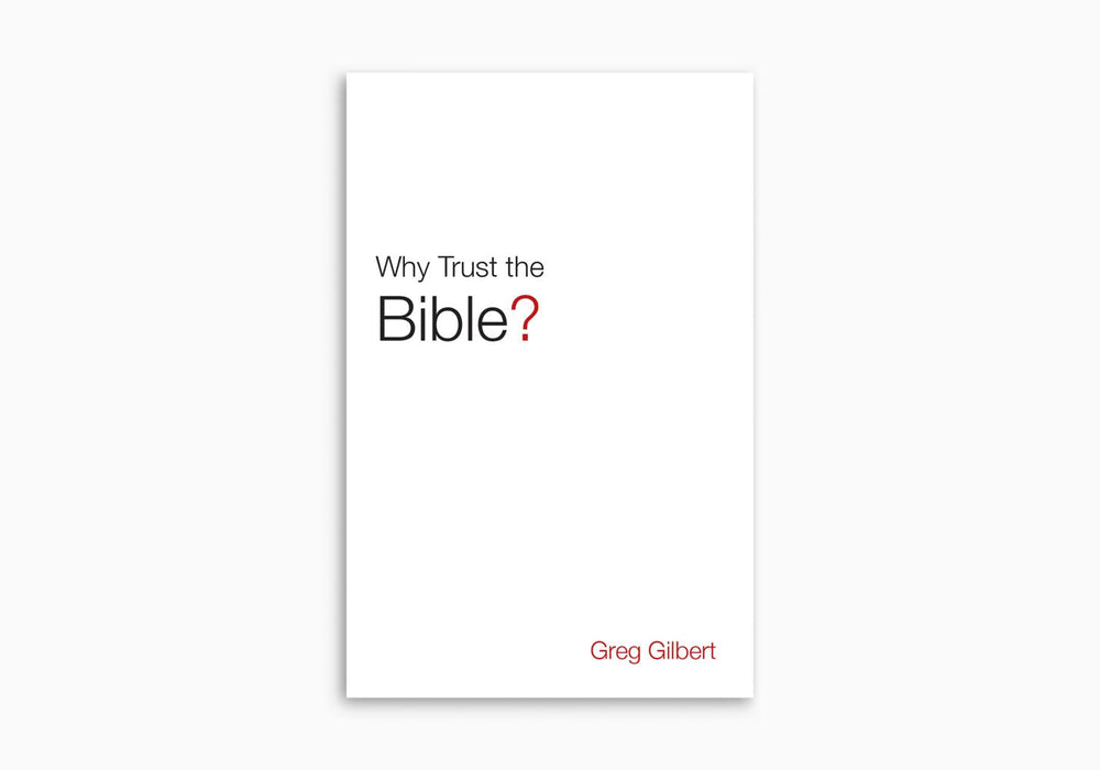 Why Trust the Bible? 25/pkg - Greg Gilbert