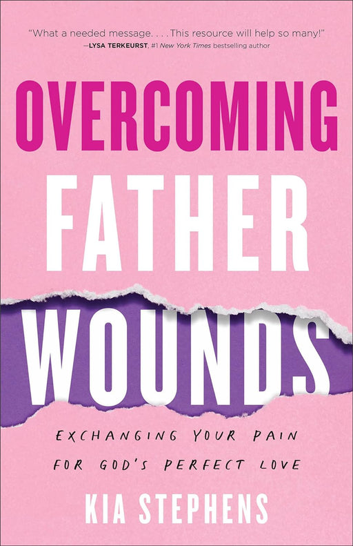 Overcoming Father Wounds - Kia Stephens - Morning Star Christian Bookstores