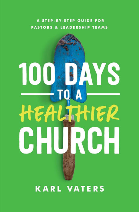 100 Days to a Healthier Church, Karl Vaters