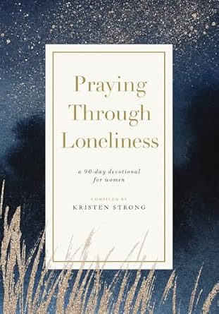 Praying Through Loneliness by Strong Kristen - Morning Star Christian Bookstores