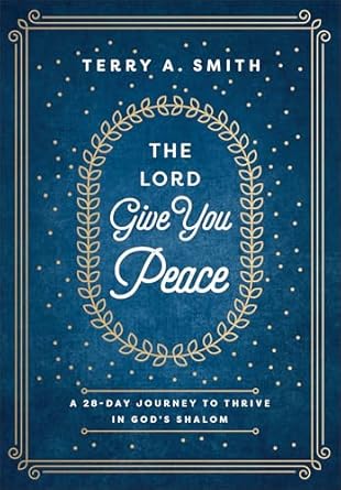 The Lord Give You Peace: A 28-Day Journey to Thrive in God's Shalom - Morning Star Christian Bookstores