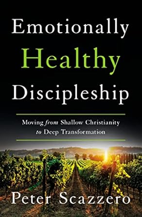 Emotionally Healthy Discipleship by Peter Scazzero - Morning Star Christian Bookstores