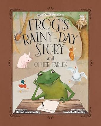 Frog’s Rainy-Day Story and Other Fables by Michael James Dowling - Morning Star Christian Bookstores