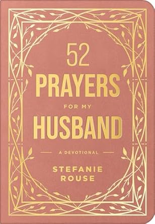 52 Prayers for My Husband by Stefanie & Caleb Rouse