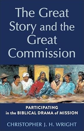 The Great Story and the Great Commission: Participating in the Biblical Drama of Mission - Morning Star Christian Bookstores