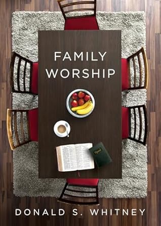 Family Worship by Donald S. Whitney - Morning Star Christian Bookstores