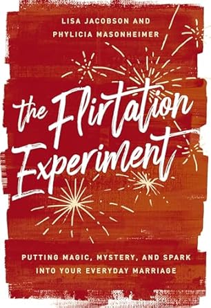 The Flirtation Experiment - LISA JACOBSON & PHYLICIA MASONHEIMER - Morning Star Christian Bookstores