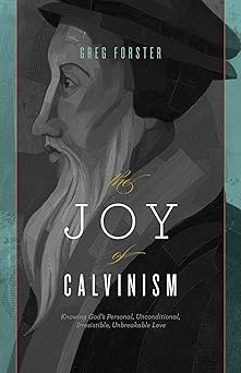 The Joy of Calvinism - Forster