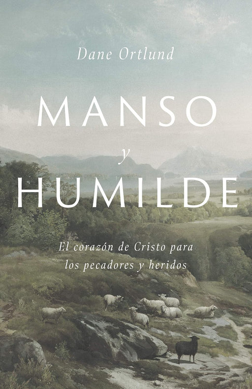 Manso Y Humilde - DANE ORTLUND - Morning Star Christian Bookstores