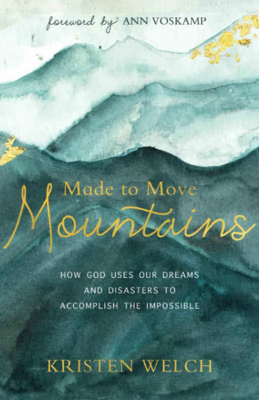 Made to Move Mountains, Kristen Welch - Morning Star Christian Bookstores