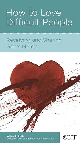 HOW TO LOVE DIFFICULT PEOPLE MINIBOOK - WILLIAM P SMITH - Morning Star Christian Bookstores