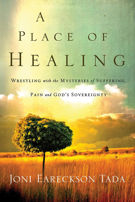 A Place of Healing - Joni Eareckson Tada