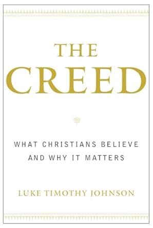 The Creed - Luke Timothy Johnson