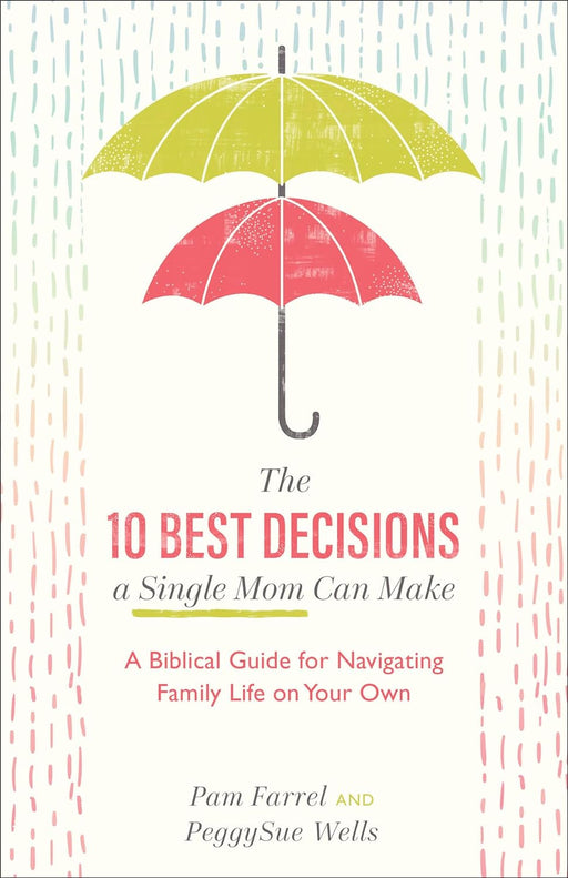 THE TEN BEST DECISIONS A SINGLE MOM CAN MAKE - PAM FARREL - Morning Star Christian Bookstores