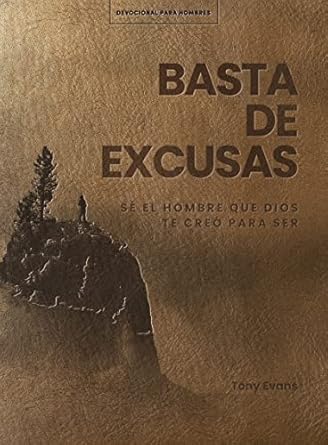 Basta de excusas: Un devocional de 90 días para hombres / No More Excuses: A 90-Day Devotional for Men