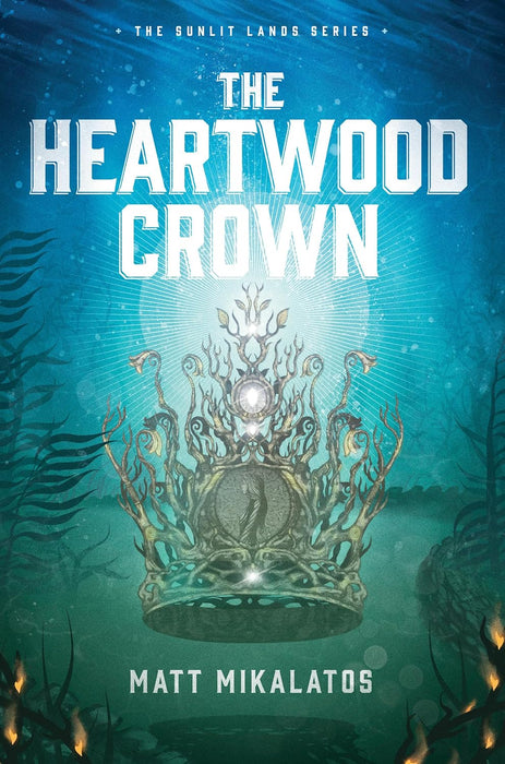 The Heartwood Crown (Sunlit Lands #2) - Matt Mikalatos