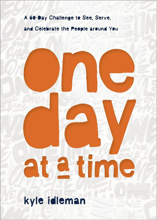 One Day at a Time - Kyle Idleman