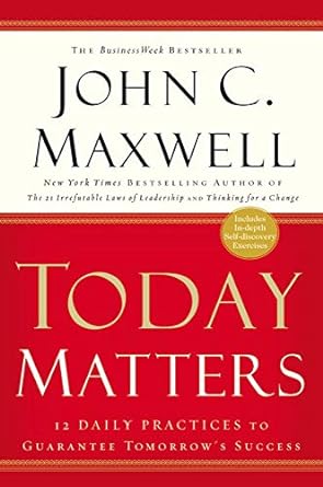 Today Matters: 12 Daily Practices to Guarantee Tomorrow's Success - Morning Star Christian Bookstores