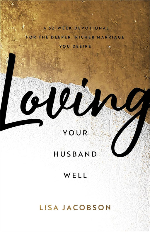 Loving Your Husband Well: 52 Week Devotional - Lisa Jacobson - Morning Star Christian Bookstores