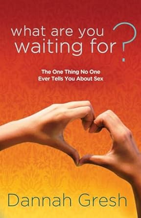 What Are You Waiting For? - Dannah Gresh