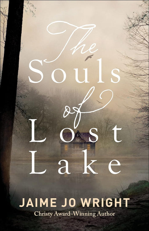 THE SOULS OF LOST LAKE - JAIME JO WRIGHT - Morning Star Christian Bookstores
